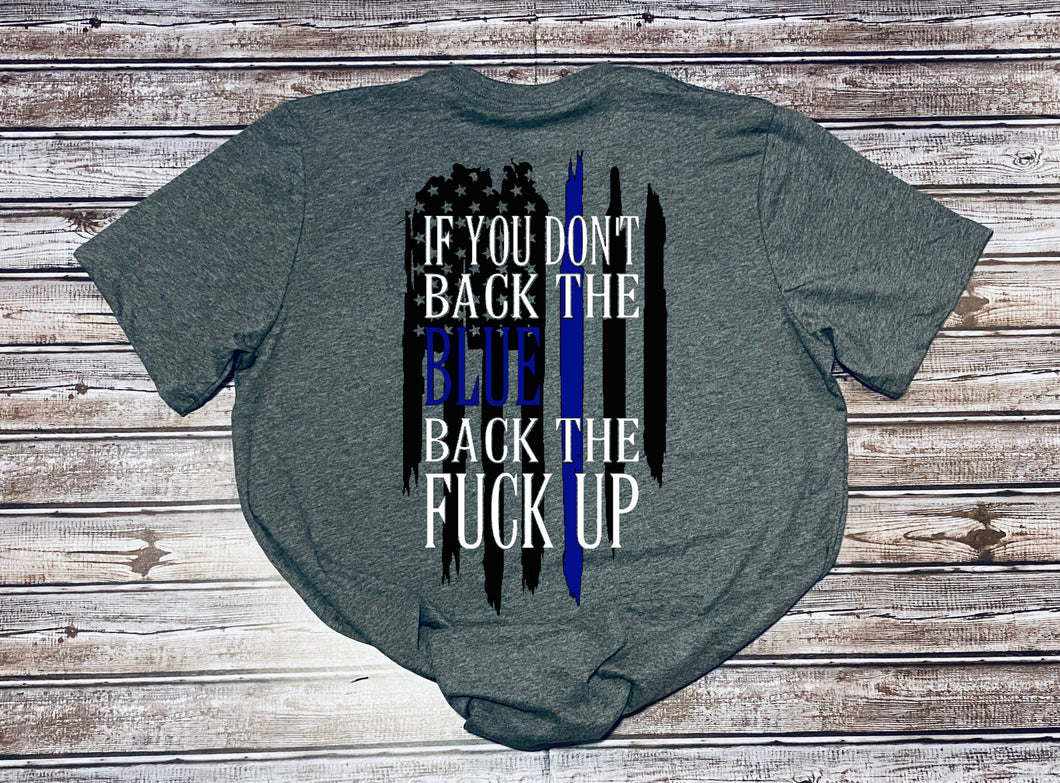 If You Don't Back the Blue Back the Fuck Up ~  Ladies Grey T-shirt